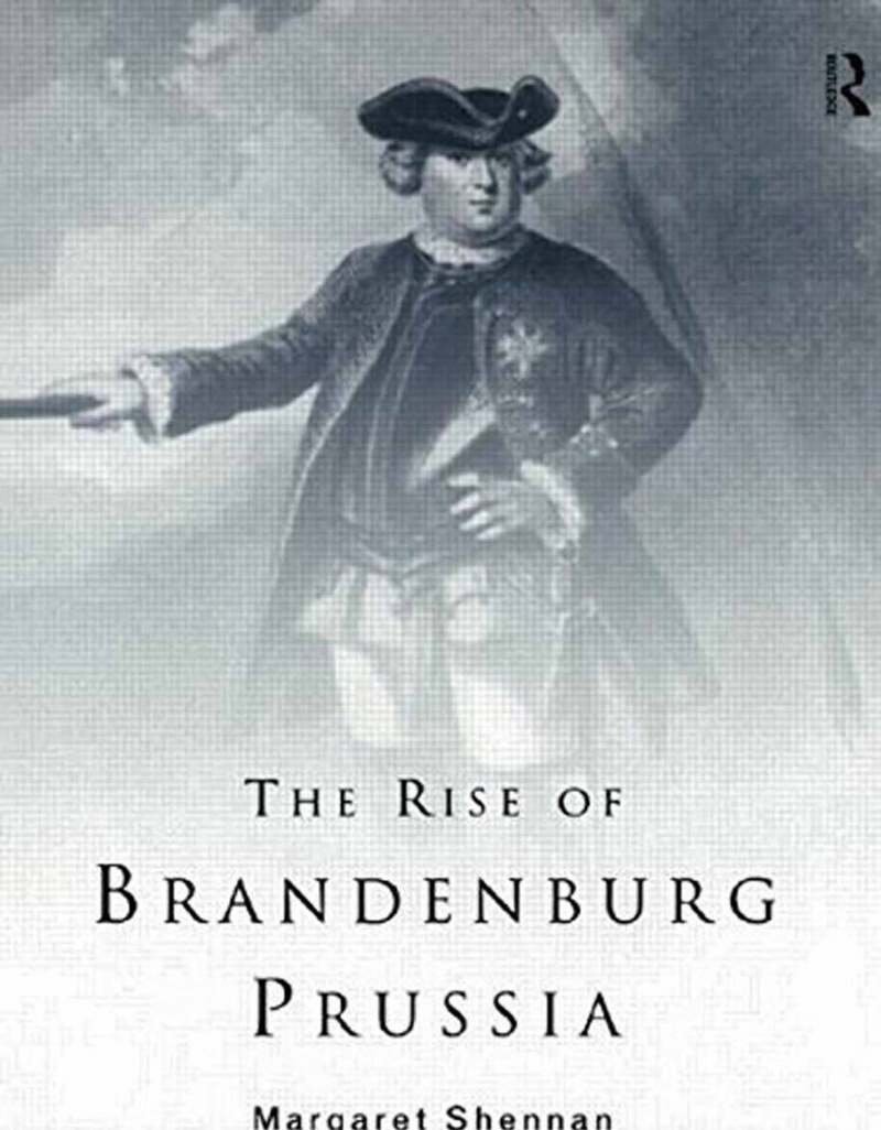 El ascenso de Brandeburgo-Prusia 1618 - 1740 de Margaret Shennan
